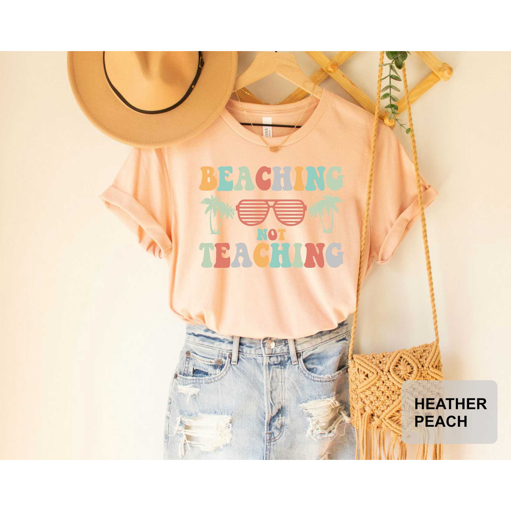 Beaching Not Teaching T-shirt Teacher Gifts Teacher Summer Shirt Beach Vacation Shirt - 5.jpg