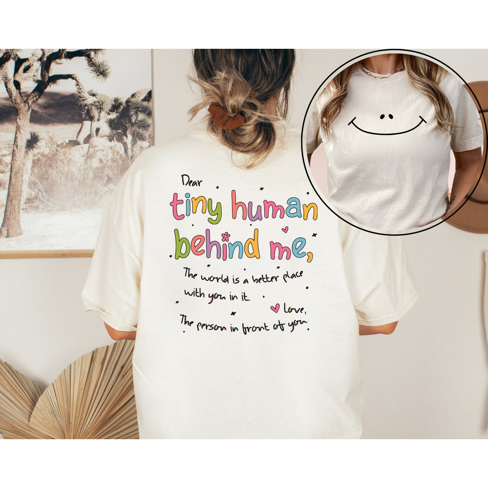 Dear Tiny Humans Behind Me T-Shirt, World Better with You Shirt, Inspirational Positive Teacher Appreciation Gift, Aesthetic Back School Tee - 2.jpg