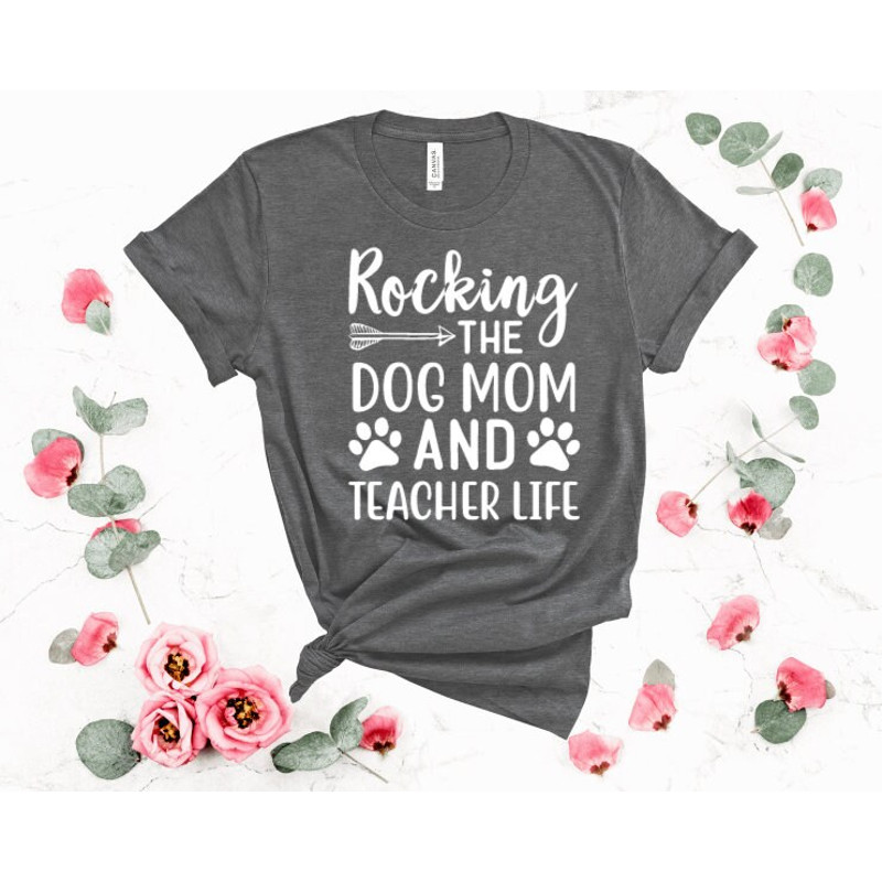 Rocking the Dog Mom and Teacher Life T Shirt, Teacher Shirt, School Shirt, Teacher Gift, Custom Shirt UNISEX - 2.jpg