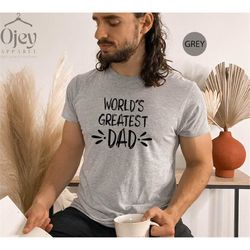 world's best dad shirt, best dad tee, husband shirt, dad love shirt, gift for husband, gift for grandpa, fathers day sh