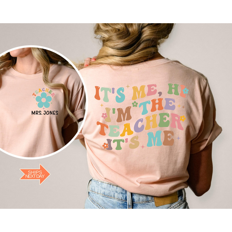 Teacher Custom Name Shirt, It's Me Hi I'm The Teacher Shirt, First Grade Teacher Shirt, Teacher Personalized Name, Custom Teacher Shirt - 2.jpg