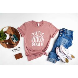 taco shirt let's taco bout it women taco shirt taco tuesday shirt funny taco shirt gift for her sarcastic shirts taco t