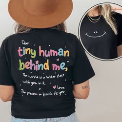 Dear Tiny Humans Behind Me T-Shirt, World Better with You Shirt, Inspirational Positive Teacher Appreciation Gift, Aesth