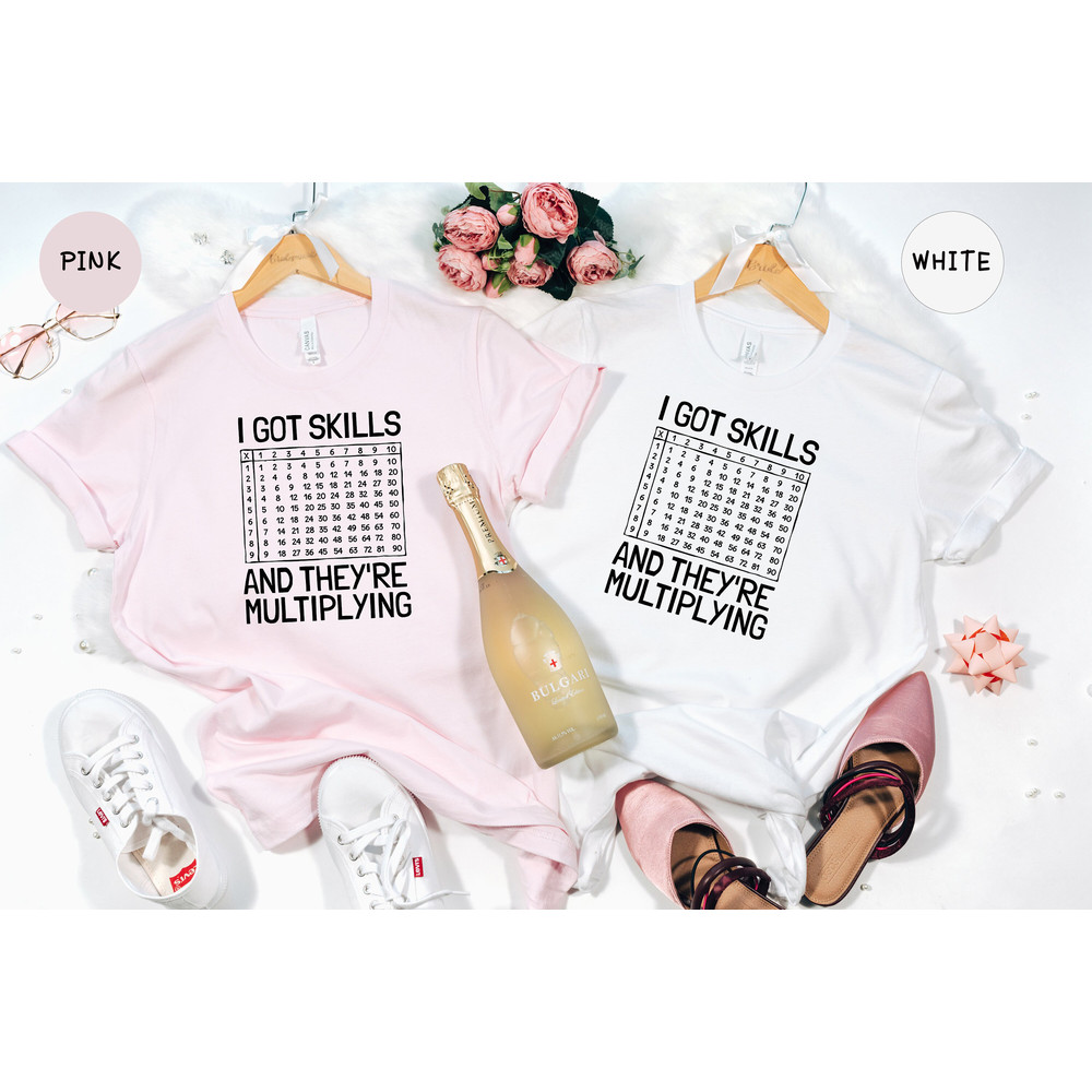 I Got Skills And They're Multiplying Shirt, Math Teacher Shirt, Multiplying Shirt, Math Teacher Gift, Math Teacher Shirt, Math Skills Shirt - 4.jpg