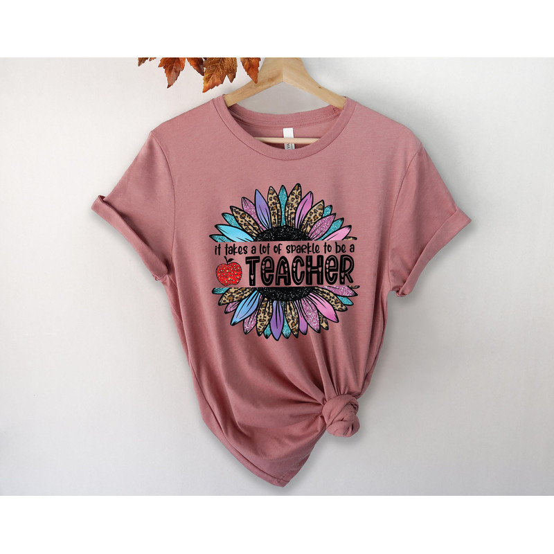 It Takes A Lot Of Sparkle To Be A Teacher Sunflower T-Shirts, New Teacher Gift, Teacher Life Shirt, Back To School Shirt, Gift For Teacher - 2.jpg