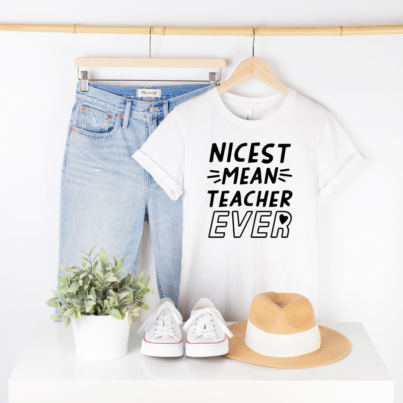 Nicest Mean Teacher Ever Shirt, Back to School T-shirt, Teacher Life Shirt, Teacher Graduation Tee, Kindergarten Teacher, Elementary Teacher - 2.jpg