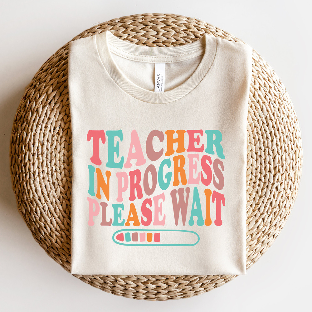 Student Teacher Shirt, Future Teacher Gifts, Student Teacher Tshirt, Teacher in Progress, Student Teacher Gifts Future Teacher in Training - 1.jpg