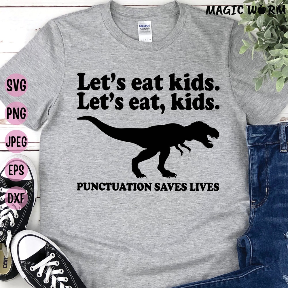 Let's Eat Kids Let's Eat, Kids Punctuation Saves Lives, Funny Grammar Svg, T-Rex Teacher Svg, English Teacher Shirt Svg, File for Cricut - 2.jpg