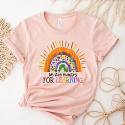 we are hungry for learning shirt, kids school shirt, kindergarten shirt, daycare shirt, kindergarten teacher shirt ,teac