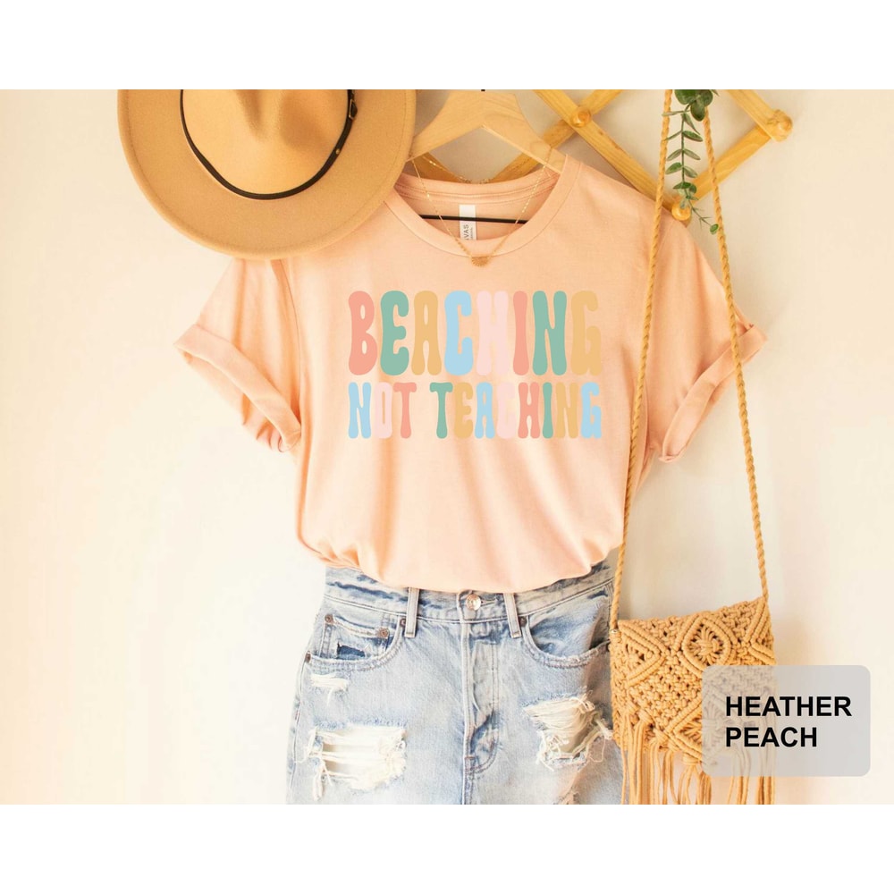 Beaching Not Teaching T-shirt Teacher Gifts Teacher Summer Shirt Beach Vacation Shirt - 5.jpg