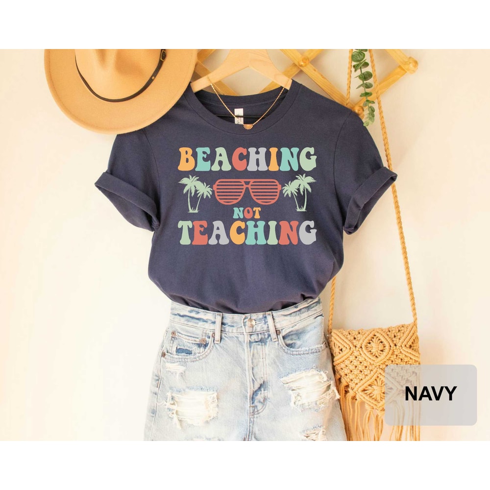 Beaching Not Teaching T-shirt Teacher Gifts Teacher Summer Shirt Beach Vacation Shirt - 6.jpg
