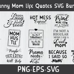 funny mom life quotes svg bundle - svg f