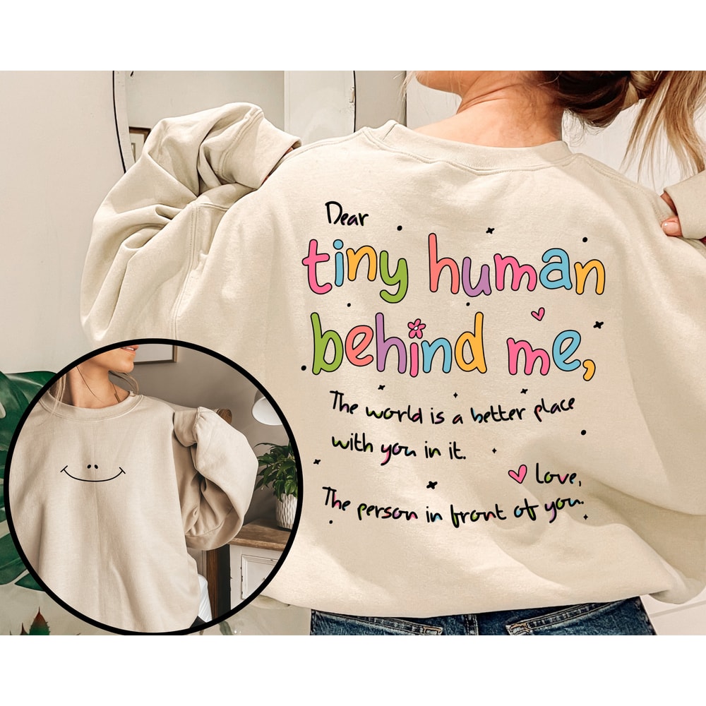 Dear Tiny Humans Behind Me, Teacher Sweatshirt, Inspirational Teacher Gift, Teacher Appreciation,Aesthetic Teacher Sweatshirt,Back To School - 1.jpg