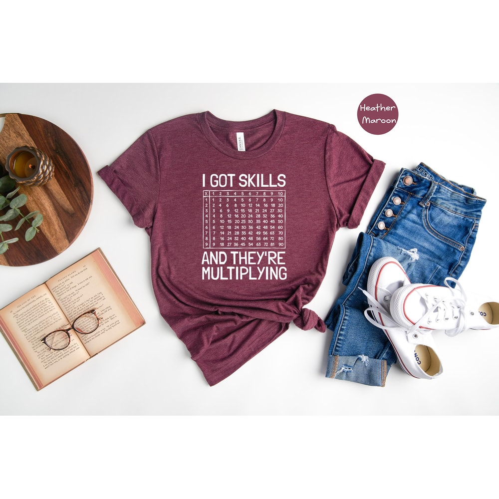 I Got Skills And They're Multiplying Shirt, Math Teacher Shirt, Multiplying Shirt, Math Teacher Gift, Math Teacher Shirt, Math Skills Shirt - 7.jpg