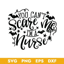 you can't scare me i'm a nurse svg, nurse halloween svg, halloween svg, png dxf eps digital file