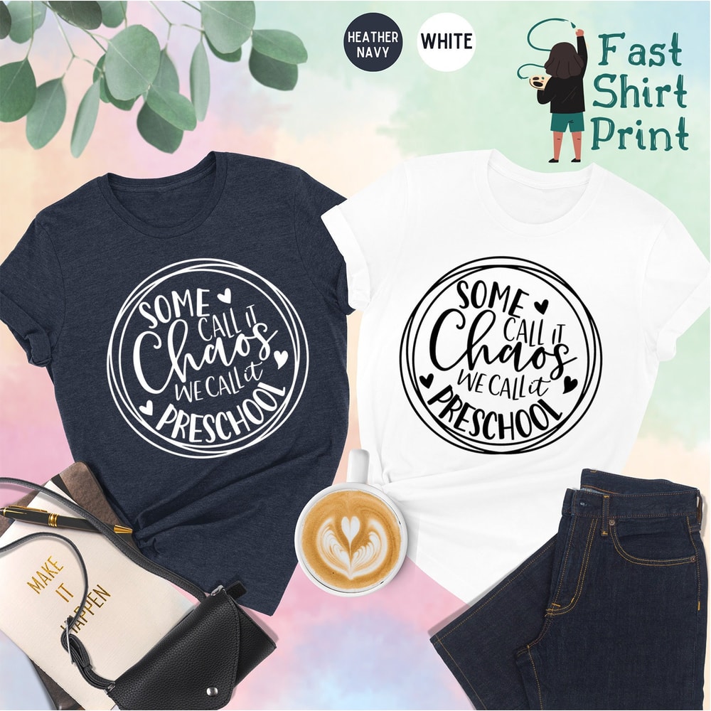 Some Call it Chaos We Call It Preschool Shirt, Preschool Teacher Shirt, Hello Preschool Shirt, Preschool Teacher Gift, Funny School Shirt - 1.jpg
