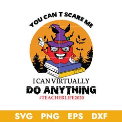 you can't scare me i can virtually do anything svg, teacher halloween svg, png dxf eps digital file