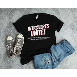 introvert shirt, introverted, introverts unite, funny geeky shirt, antisocial shirt, want to go home, funny geek gift, i