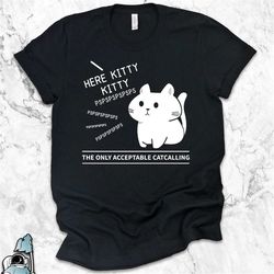 Feminist Shirt, Acceptable Catcalling, Feminism Shirt, Feminist Gift, Gender Equality, Women's Rights Awareness Shirt, C