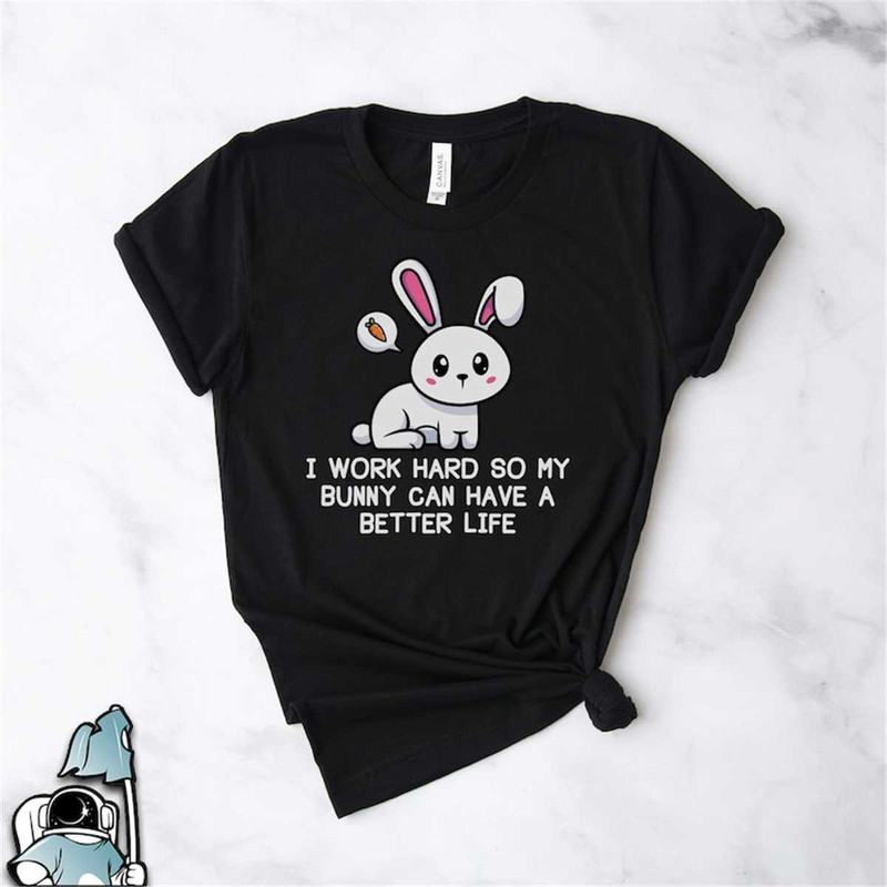 MR-17202303738-bunny-shirt-work-hard-pet-bunny-better-life-gifts-bunny-image-1.jpg
