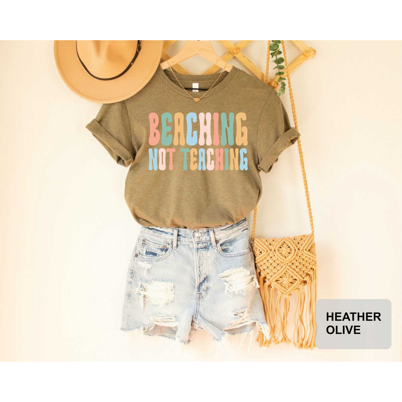 Beaching Not Teaching T-shirt Teacher Gifts Teacher Summer Shirt Beach  Vacation Shirt - 8.jpg