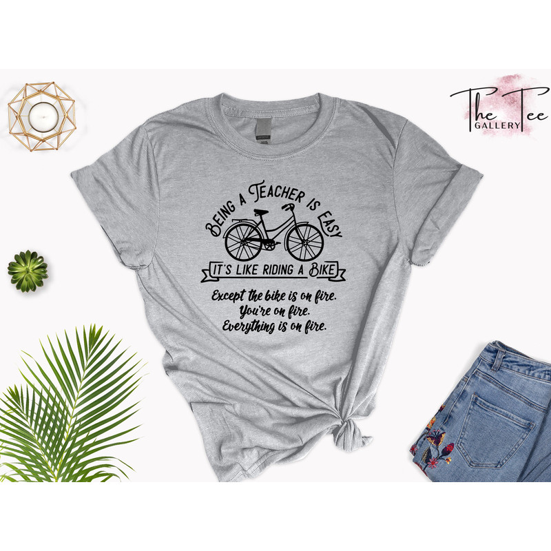 Being A Teacher Is Easy T-shirt, Teacher Appreciation Shirt, Teacher Gift Shirt, Teacher Life Tee, New Teacher Shirt, Bike Teacher Shirt - 4.jpg