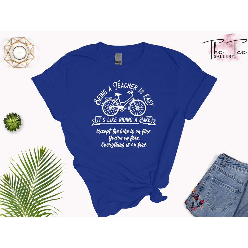 Being A Teacher Is Easy T-shirt, Teacher Appreciation Shirt, Teacher Gift Shirt, Teacher Life Tee, New Teacher Shirt, Bike Teacher Shirt - 7.jpg