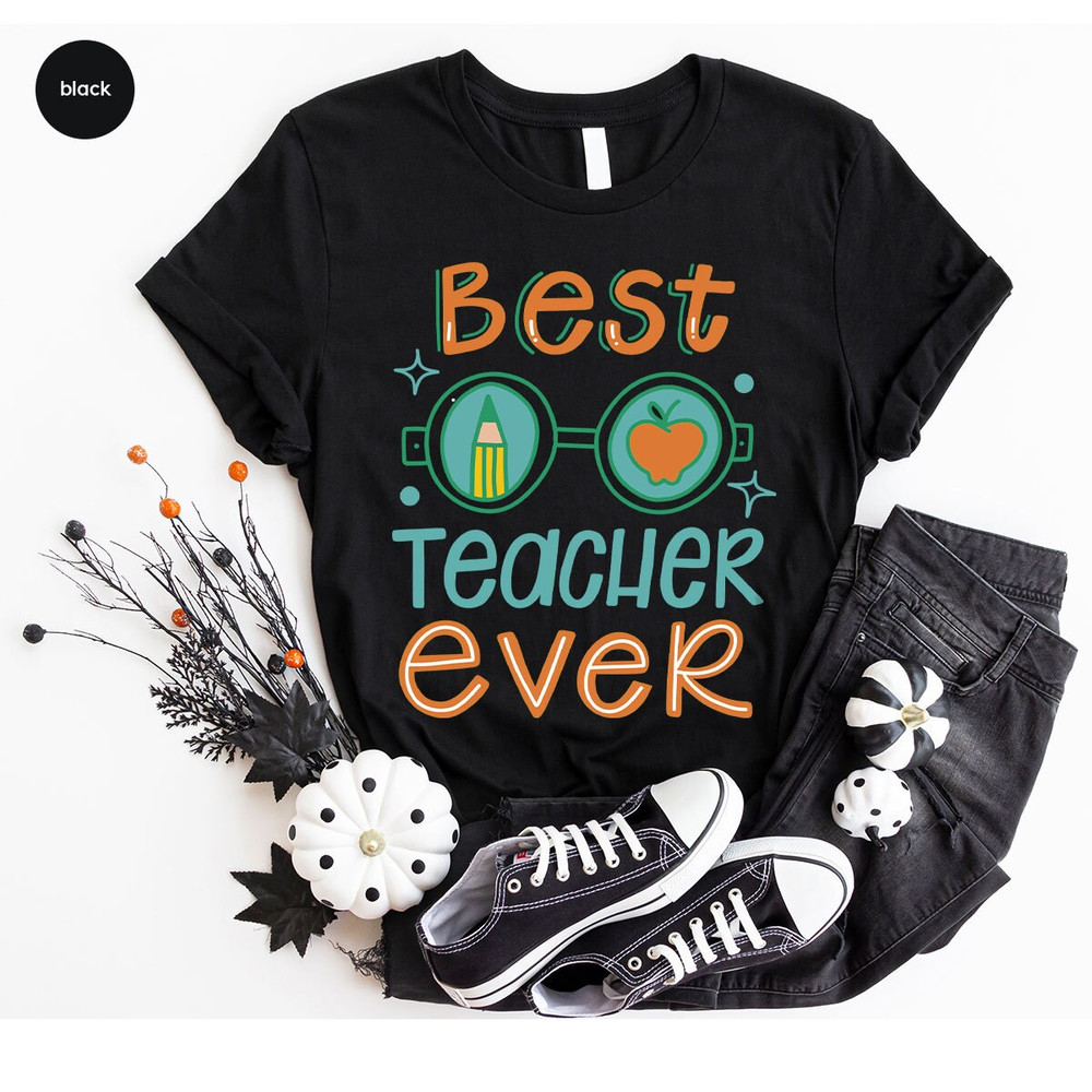 Best Teacher Ever T-Shirt, Teacher Gifts, Teacher Appreciation Gifts, Gifts for Teacher, First Grade Teacher Shirt, Back To School TShirt - 8.jpg
