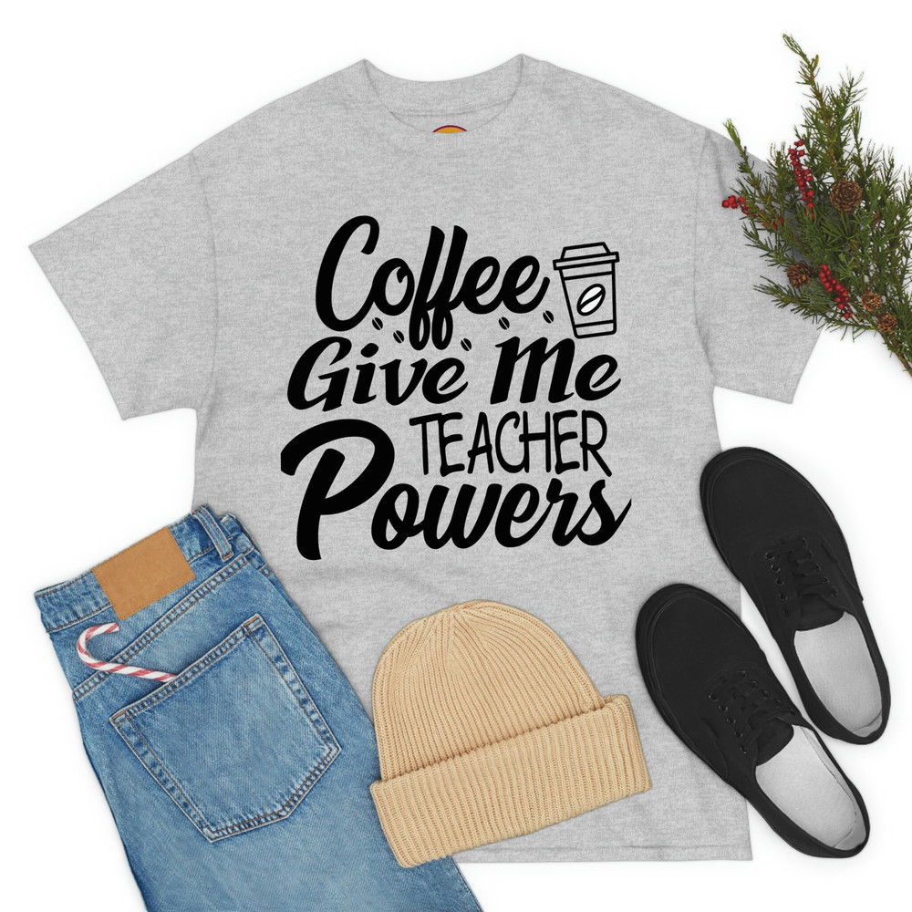 Coffee Gives Me Teacher Powers T-shirt, Teacher Shirt, Long Sleeve, Teacher Gift, Teacher Life, Teacher Appreciation Shirt, Cute Teacher Tee - 10.jpg