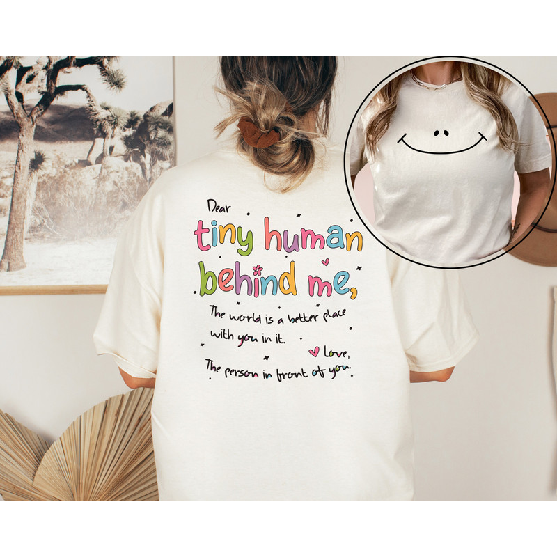 Dear Tiny Humans Behind Me T-Shirt, World Better with You Shirt, Inspirational Positive Teacher Appreciation Gift, Aesthetic Back School Tee - 2.jpg