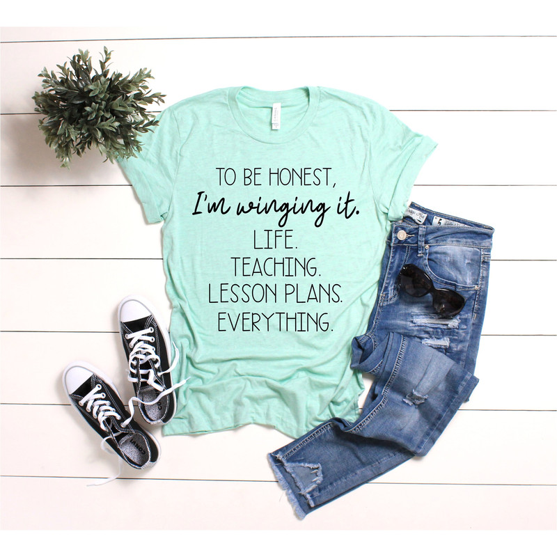 Funny Teacher Shirts, To Be Honest T Shirt,  I'm Winging It, Life Teaching Lesson Plans Tee, Shirts For Teachers, New Teacher Gift, School - 6.jpg