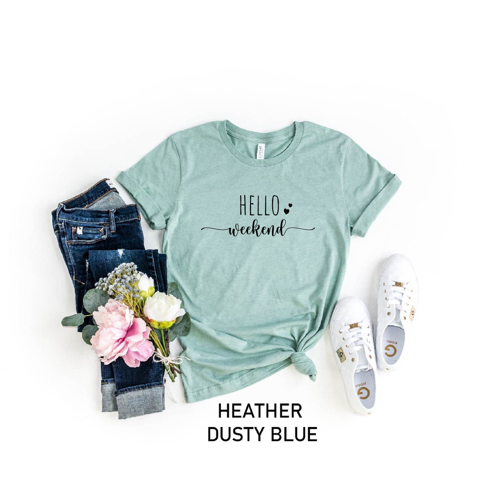 Hello Weekend Shirt, Funny T-Shirt, Weekend Shirts, Women Weekend Shirt, Funny Gift Shirt, Weekend Party T-shirt, Teacher Shirt, Weekend Tee - 1.jpg