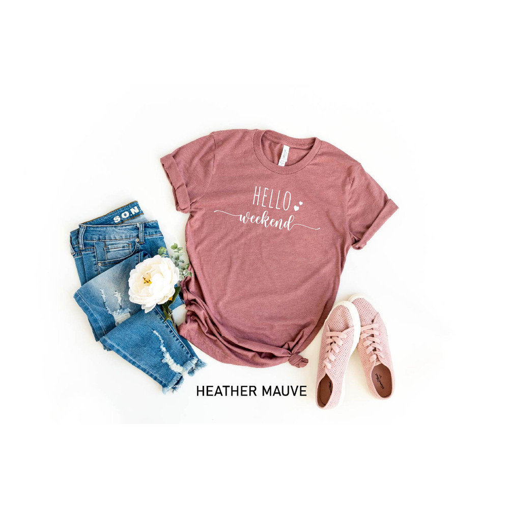 Hello Weekend Shirt, Funny T-Shirt, Weekend Shirts, Women Weekend Shirt, Funny Gift Shirt, Weekend Party T-shirt, Teacher Shirt, Weekend Tee - 3.jpg