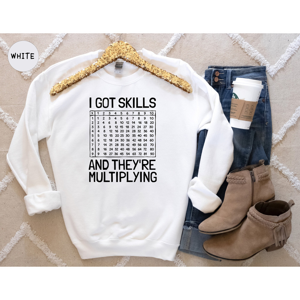 I Got Skills And They're Multiplying Shirt, Math Teacher Shirt, Multiplying Shirt, Math Teacher Gift, Math Teacher Shirt, Math Skills Shirt - 5.jpg