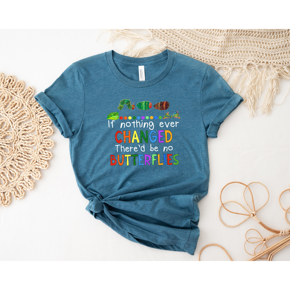 If Nothing Ever Changed There'd Be No Butterflies Shirt, Teacher Life Shirt, Teacher Shirt, Teacher Day Shirt, School Shirt,Gift For Teacher - 2.jpg