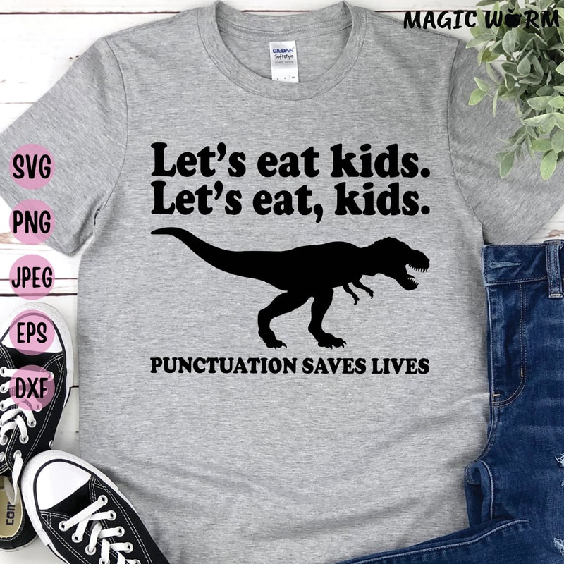 Let's Eat Kids Let's Eat, Kids Punctuation Saves Lives, Funny Grammar Svg, T-Rex Teacher Svg, English Teacher Shirt Svg, File for Cricut - 2.jpg