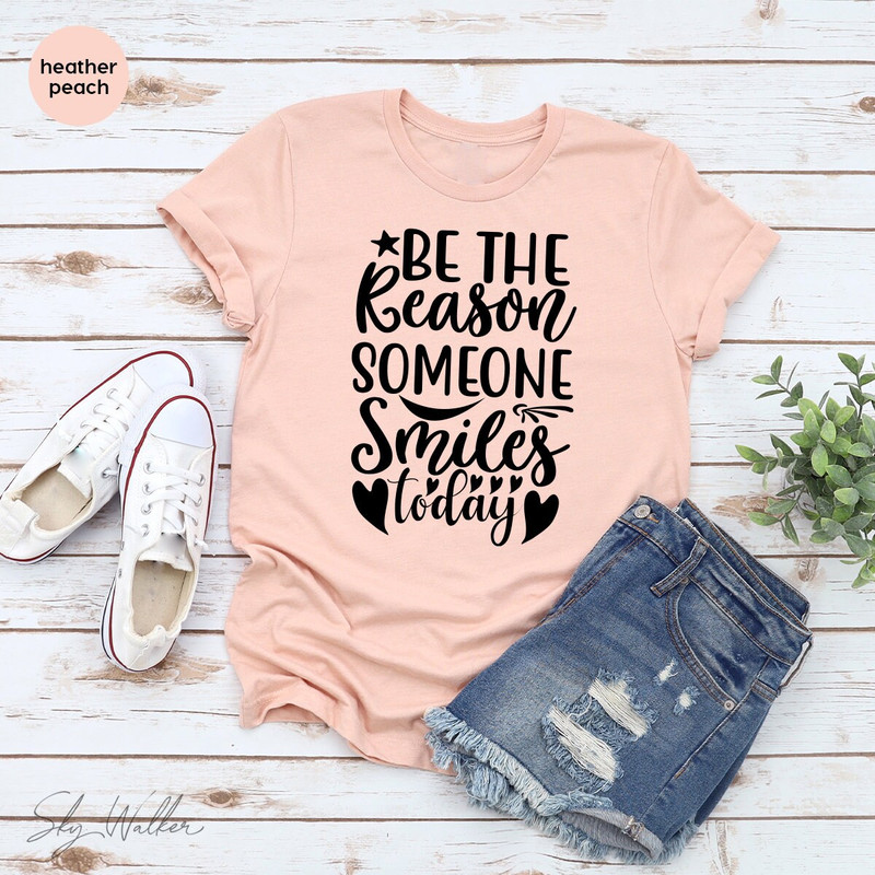 Motivational T-Shirt, Teacher TShirt, Be The Reason Someone Smiles Shirts, Inspirational Shirt, Positive Quotes, Dental Hygienist Tee - 6.jpg