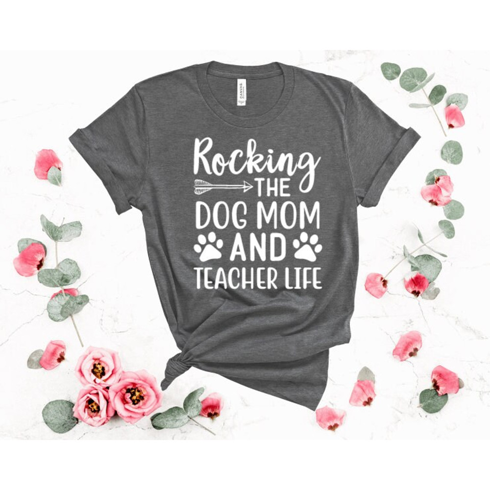 Rocking the Dog Mom and Teacher Life T Shirt, Teacher Shirt, School Shirt, Teacher Gift, Custom Shirt UNISEX - 2.jpg