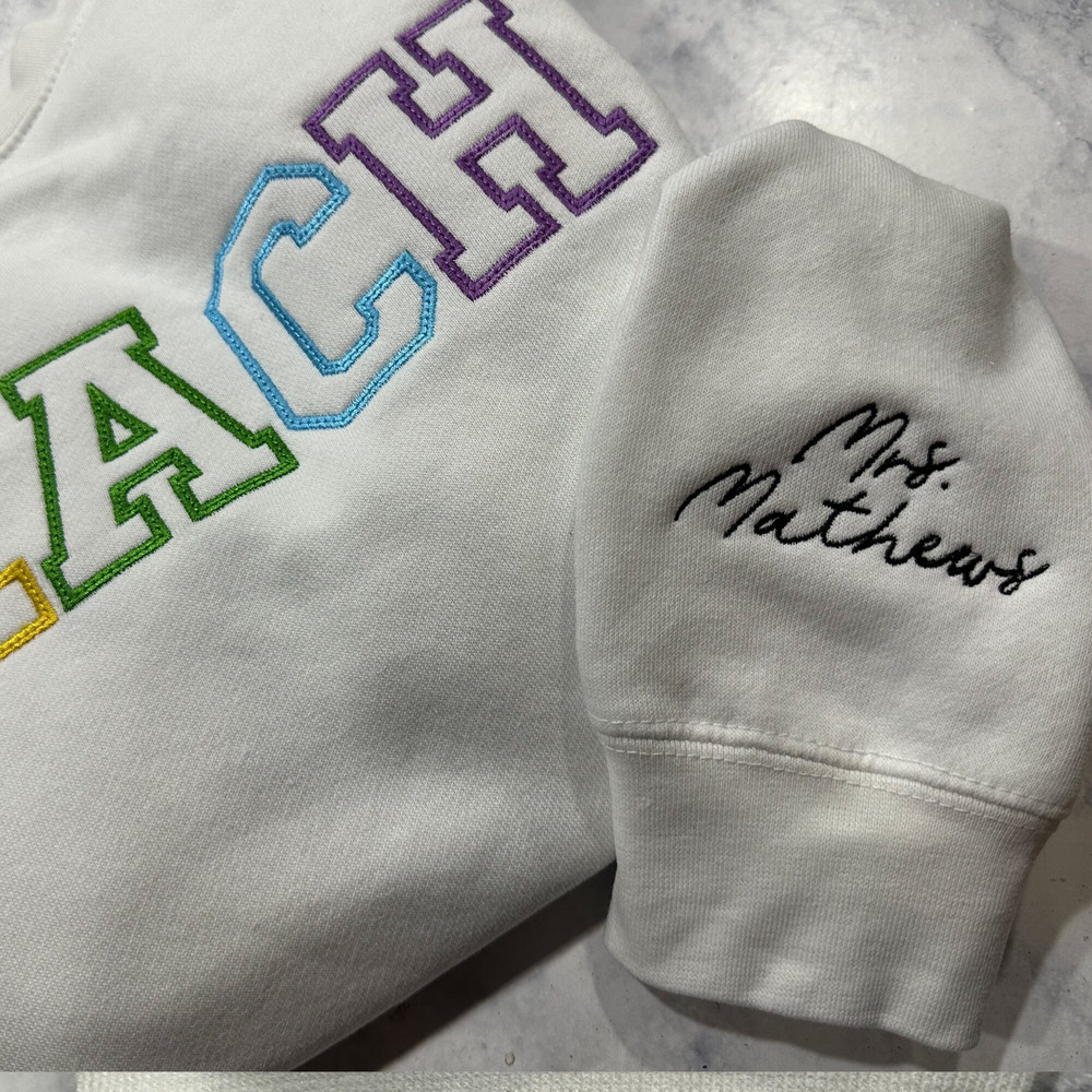 Teach Embroidered Crewneck Sweatshirt Embroidered Teacher Crewneck Gift For Teacher  Teacher Appreciation Gift  Personalized Teacher Shirt - 2.jpg