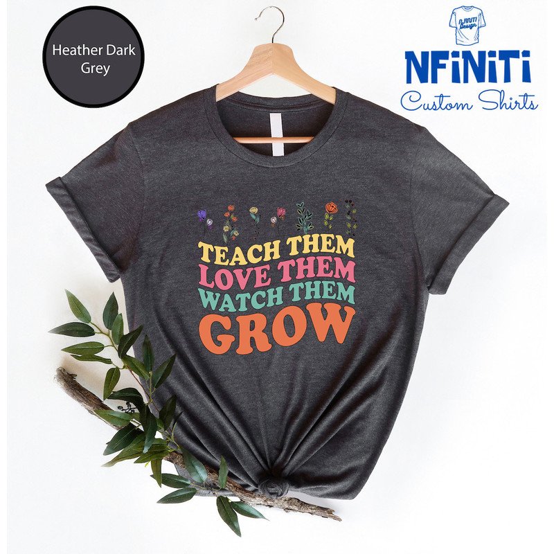 Teach Them Love Them Watch Them Grow T-shirt, Teacher Shirts, Teacher Groovy Gifts, RETRO Teacher Shirt, Teacher Life shirt, Teacher Gifts - 2.jpg