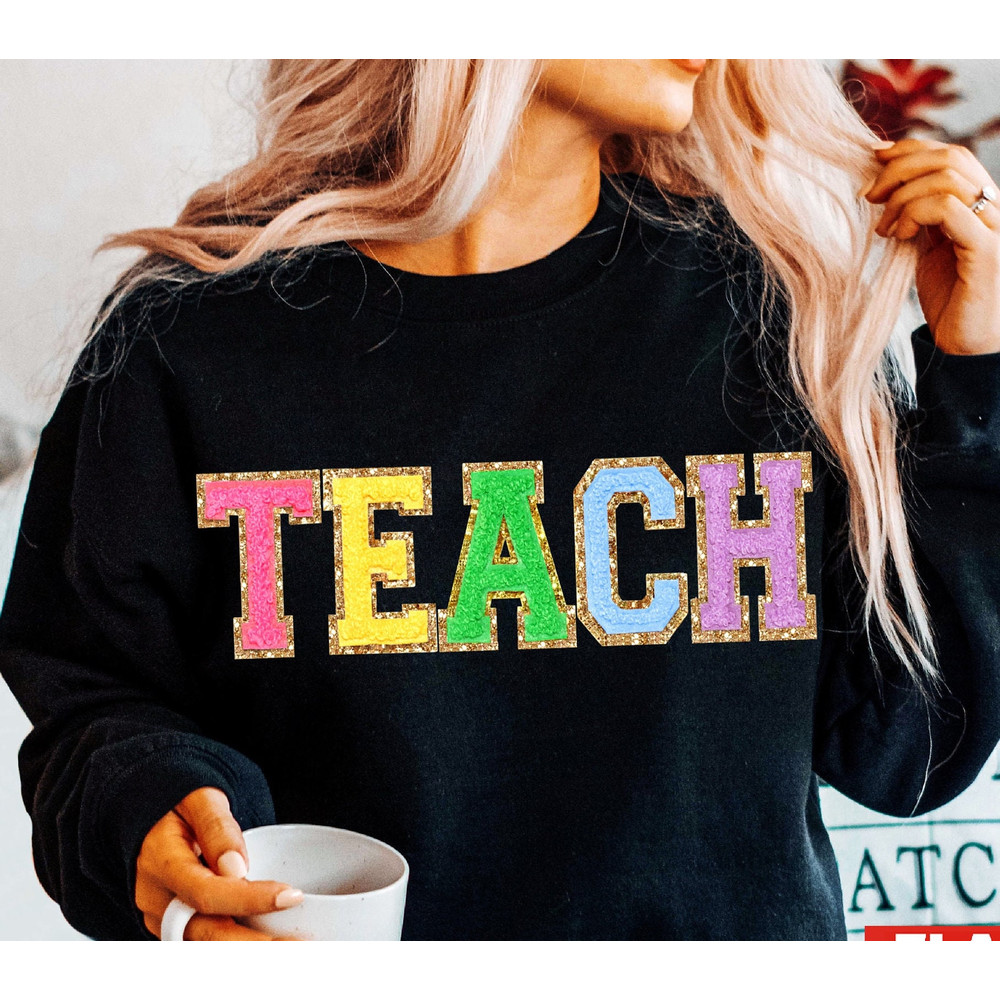 Teacher Sweatshirt, Teacher Shirts, Back to School Teacher Gift Ideas, TEACH Sweatshirt - 1.jpg