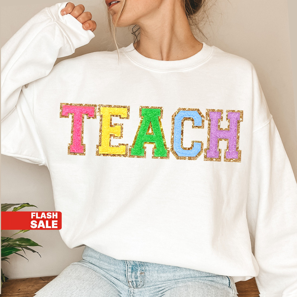 Teacher Sweatshirt, Teacher Shirts, Back to School Teacher Gift Ideas, TEACH Sweatshirt - 3.jpg