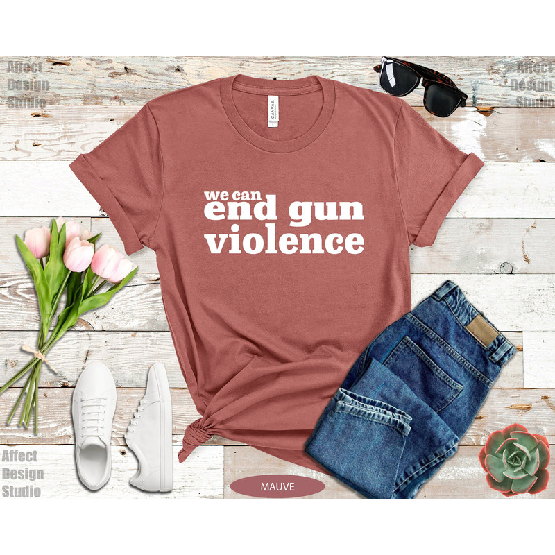 We Can End Gun Violence Shirt, Wear Anti Gun Shirt, Gun Reform T shirt, Orange Protest Shirt, Teacher Gun Reform Now Shirt, Activist Shirt - 6.jpg