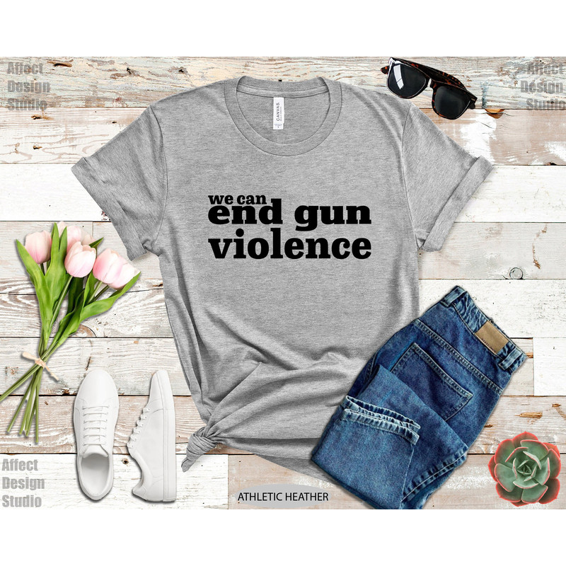 We Can End Gun Violence Shirt, Wear Anti Gun Shirt, Gun Reform T shirt, Orange Protest Shirt, Teacher Gun Reform Now Shirt, Activist Shirt - 8.jpg