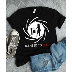 licensed to sell shirt, real estate shirt, real estate broker shirt, gift, real estate gift, selling homes, house closin