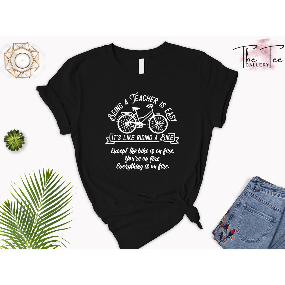 Being A Teacher Is Easy T-shirt, Teacher Appreciation Shirt, Teacher Gift Shirt, Teacher Life Tee, New Teacher Shirt, Bike Teacher Shirt - 3.jpg