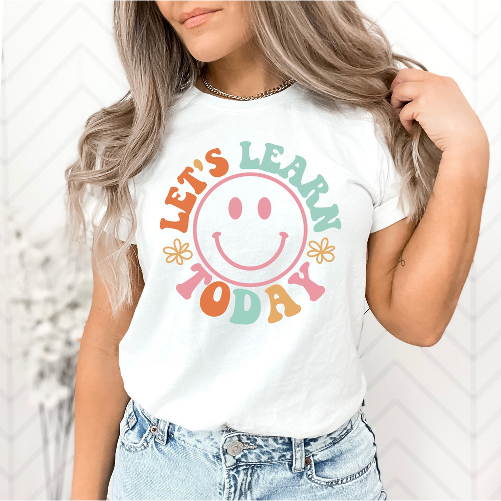 Let's Learn Today Teacher Shirt, Teacher Life Shirt, Teacher Shirts, Teacher Motivational Shirt, Gift For Teacher, Teacher Inspirational Tee - 3.jpg