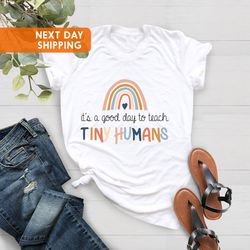 Teacher Shirt, Teacher Appreciation Gift, Kindergarten Teacher Shirts, Good Day To Teach Tiny Humans, Funny Teacher Shir