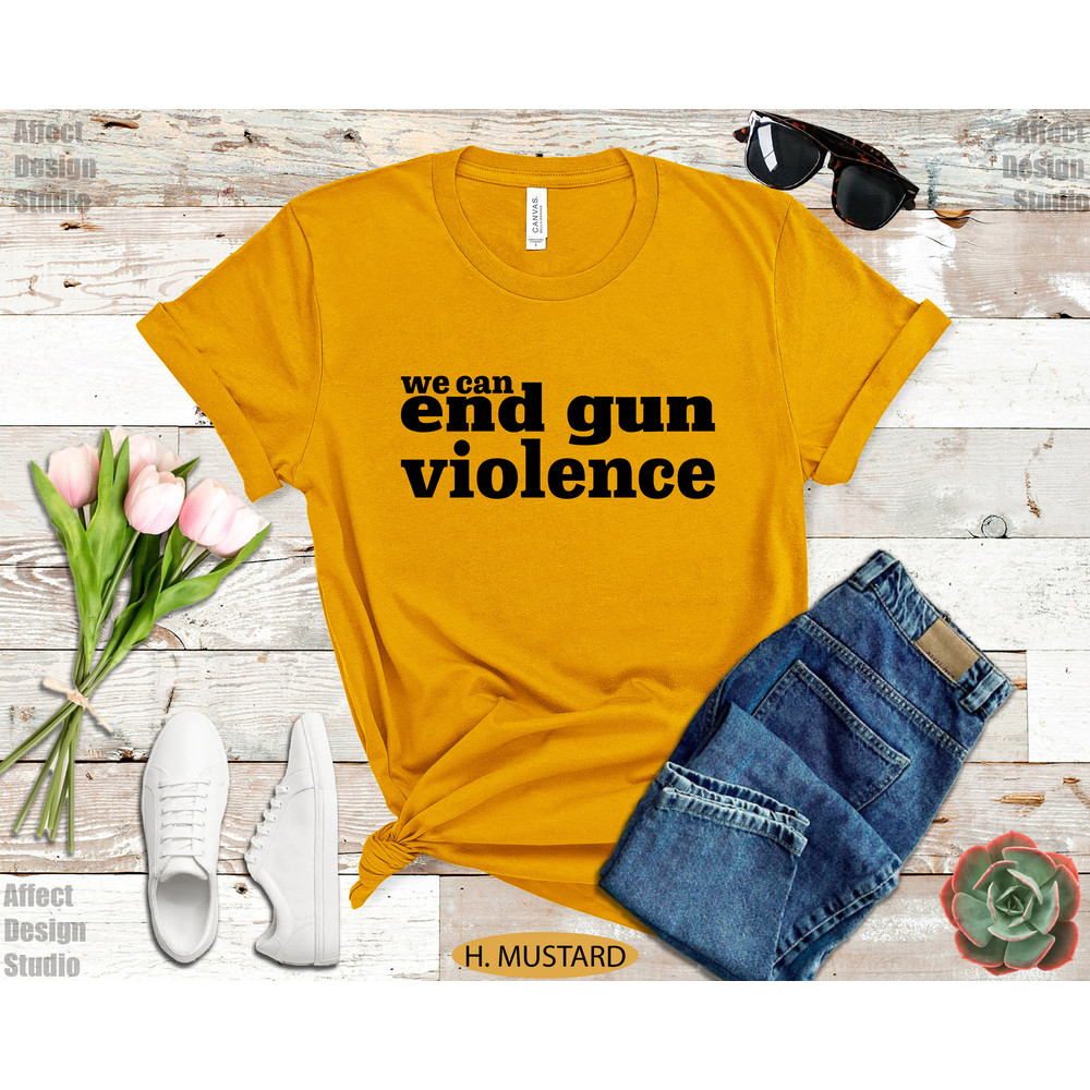We Can End Gun Violence Shirt, Wear Anti Gun Shirt, Gun Reform T shirt, Orange Protest Shirt, Teacher Gun Reform Now Shirt, Activist Shirt - 5.jpg