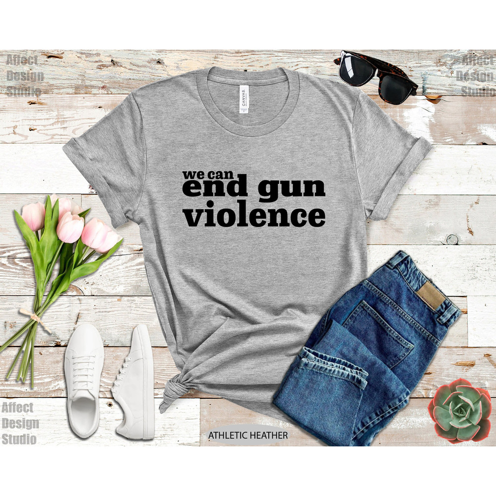 We Can End Gun Violence Shirt, Wear Anti Gun Shirt, Gun Reform T shirt, Orange Protest Shirt, Teacher Gun Reform Now Shirt, Activist Shirt - 8.jpg